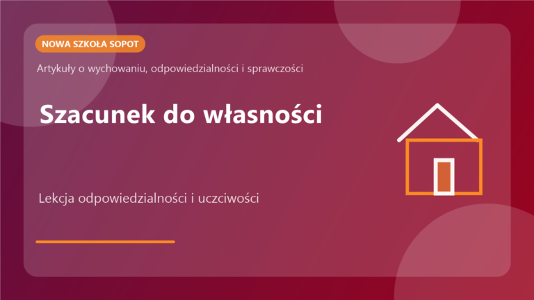 Szacunek do własności: lekcja odpowiedzialności, której dzieci potrzebują