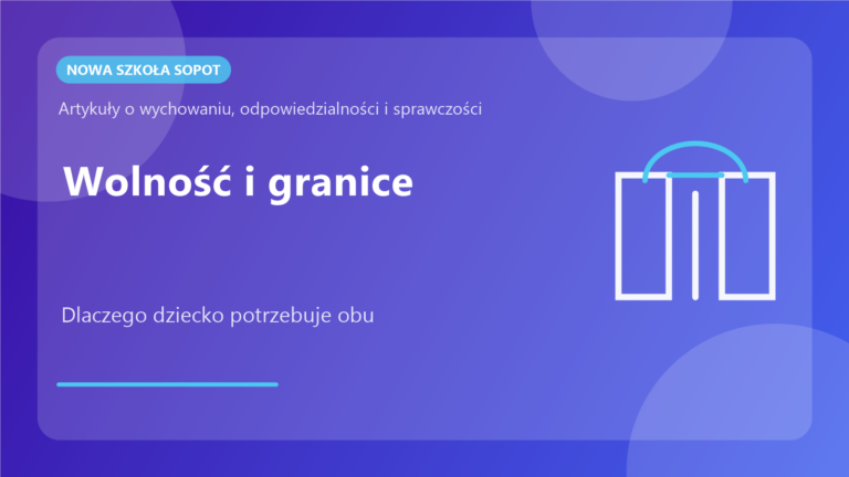 Wolność i granice w wychowaniu: dlaczego dziecko potrzebuje obu